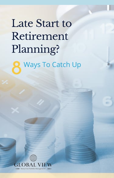 Late Start to Retirement Planning | Global View eBook